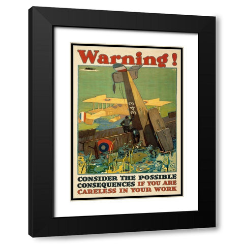 Warning! Consider the Possible Consequences If You Are Careless in Your Work, 1917 Black Modern Wood Framed Art Print with Double Matting by Britton, L.N.
