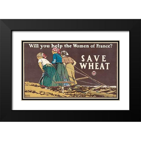 Will You Help the Women of France? Save Wheat, 1918 Black Modern Wood Framed Art Print with Double Matting by Penfield, Edward