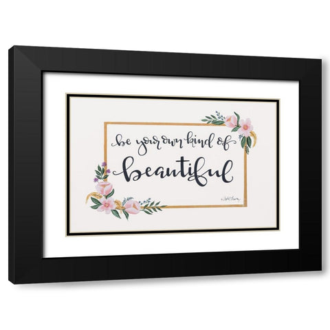 Be Your Own Kind of Beautiful Black Modern Wood Framed Art Print with Double Matting by Chavez, April