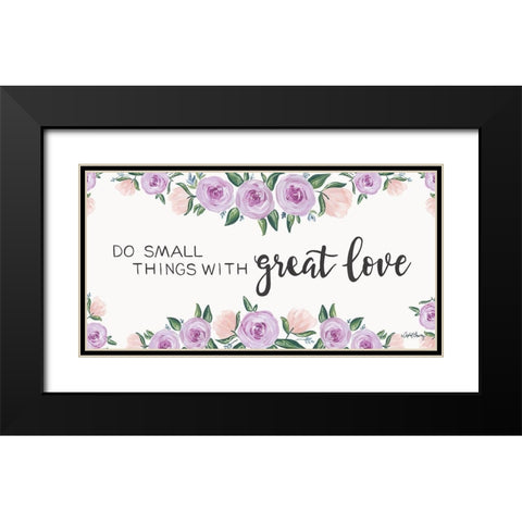 Do Small Things with Great Love Black Modern Wood Framed Art Print with Double Matting by Chavez, April