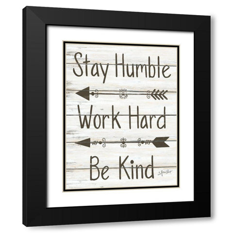 Stay Humble - Work Hard - Be Kind Black Modern Wood Framed Art Print with Double Matting by LaPoint, Annie