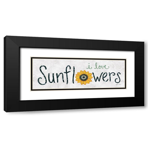 I Love Sunflowers Black Modern Wood Framed Art Print with Double Matting by LaPoint, Annie