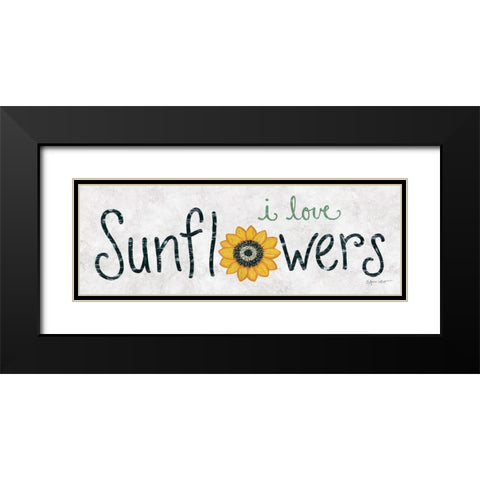 I Love Sunflowers Black Modern Wood Framed Art Print with Double Matting by LaPoint, Annie