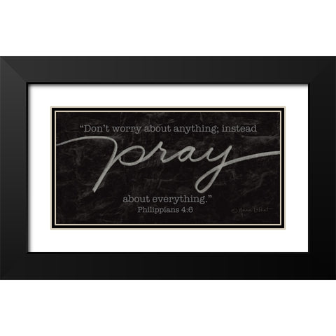 Pray About Everything Black Modern Wood Framed Art Print with Double Matting by LaPoint, Annie