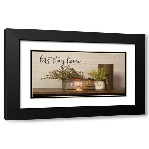 Lets Stay Home Black Modern Wood Framed Art Print with Double Matting by Boyer, Susie