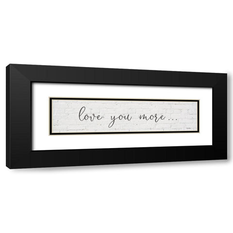 Love You More  Black Modern Wood Framed Art Print with Double Matting by Boyer, Susie