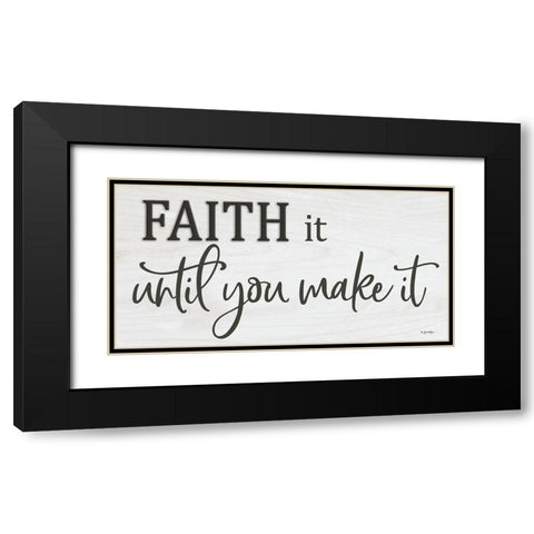 Faith It Until You Make It   Black Modern Wood Framed Art Print with Double Matting by Boyer, Susie