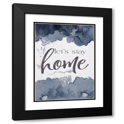Lets Stay Home Black Modern Wood Framed Art Print with Double Matting by Boyer, Susie