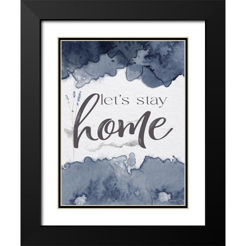 Lets Stay Home Black Modern Wood Framed Art Print with Double Matting by Boyer, Susie