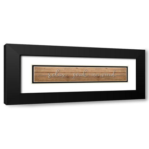 Relax-Soak-Unwind Black Modern Wood Framed Art Print with Double Matting by Boyer, Susie