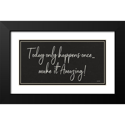 Today Only Happens Once Black Modern Wood Framed Art Print with Double Matting by Boyer, Susie