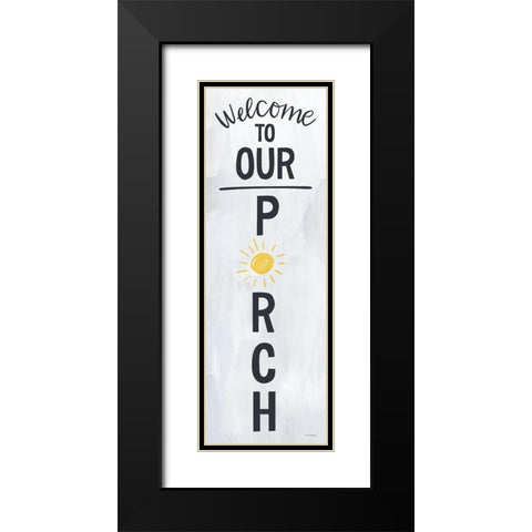 Welcome to Our Porch Black Modern Wood Framed Art Print with Double Matting by Lady Louise Designs