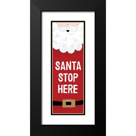Santa Stop Here Black Modern Wood Framed Art Print with Double Matting by Lady Louise Designs