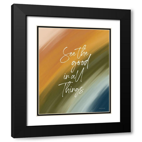 See the Good in All Things Black Modern Wood Framed Art Print with Double Matting by Lady Louise Designs