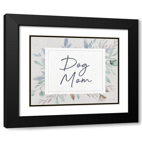 Dog Mom Black Modern Wood Framed Art Print with Double Matting by Lady Louise Designs