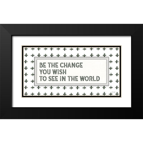 Be the Change Black Modern Wood Framed Art Print with Double Matting by Jacobs, Cindy
