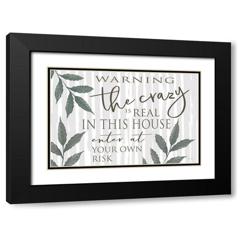 The Crazy is Real Black Modern Wood Framed Art Print with Double Matting by Jacobs, Cindy