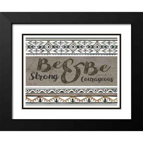 Be Strong and Be Courageous Black Modern Wood Framed Art Print with Double Matting by Jacobs, Cindy