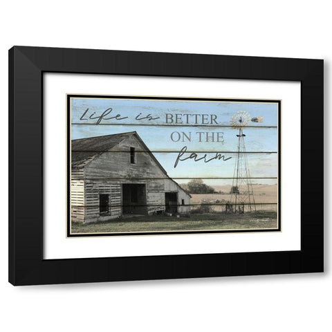 Life is Better on the Farm Black Modern Wood Framed Art Print with Double Matting by Jacobs, Cindy