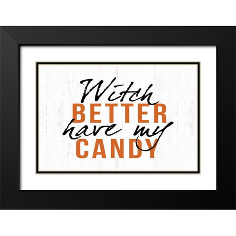 Witch Better Have My Candy Black Modern Wood Framed Art Print with Double Matting by Dogwood Portfolio