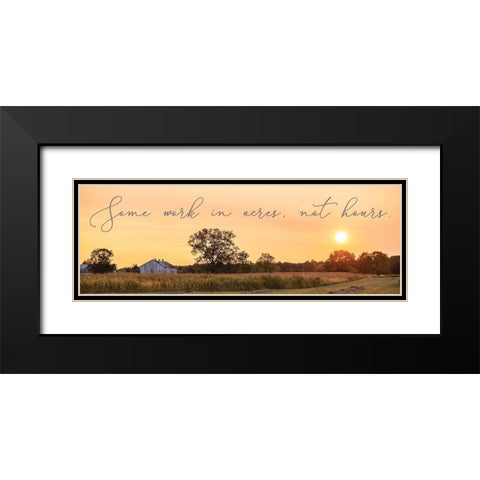 Some Work in Acres-Not Hours Black Modern Wood Framed Art Print with Double Matting by Quillen, Donnie