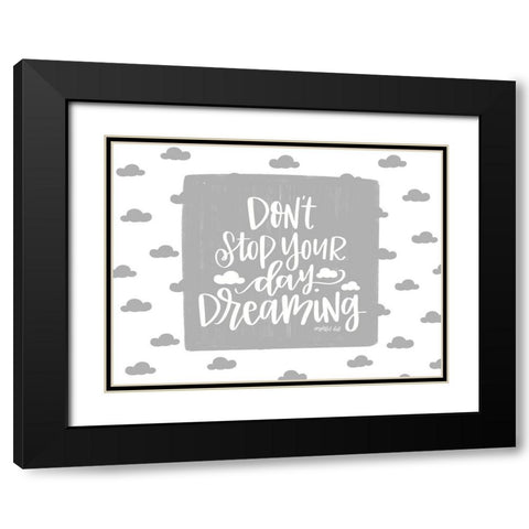 Dont Stop Your Day Dreaming Black Modern Wood Framed Art Print with Double Matting by Imperfect Dust