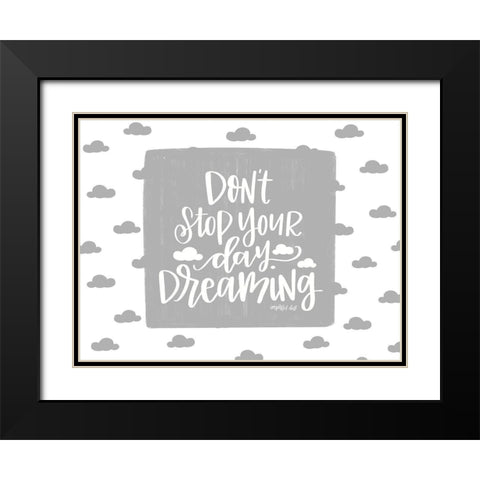 Dont Stop Your Day Dreaming Black Modern Wood Framed Art Print with Double Matting by Imperfect Dust