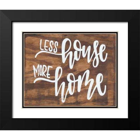 Less House More Home Black Modern Wood Framed Art Print with Double Matting by Imperfect Dust