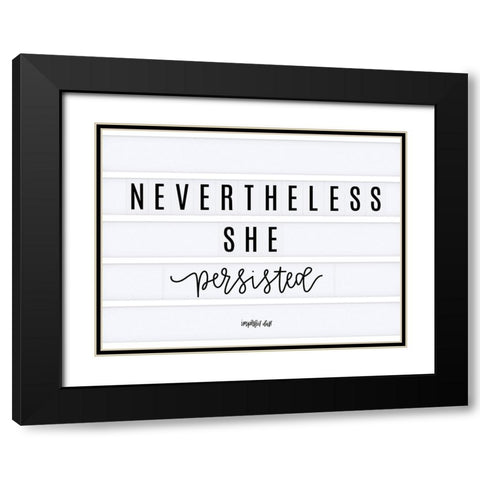 Nevertheless She Persisted Black Modern Wood Framed Art Print with Double Matting by Imperfect Dust