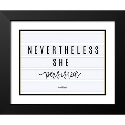 Nevertheless She Persisted Black Modern Wood Framed Art Print with Double Matting by Imperfect Dust