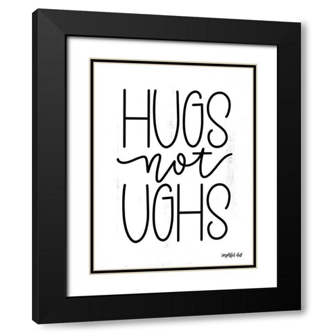 Hugs Not Ughs Black Modern Wood Framed Art Print with Double Matting by Imperfect Dust