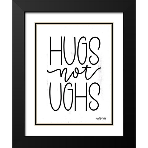 Hugs Not Ughs Black Modern Wood Framed Art Print with Double Matting by Imperfect Dust