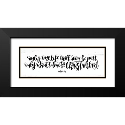 Only One Life Black Modern Wood Framed Art Print with Double Matting by Imperfect Dust