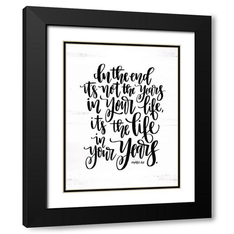 Life in Your Years Black Modern Wood Framed Art Print with Double Matting by Imperfect Dust