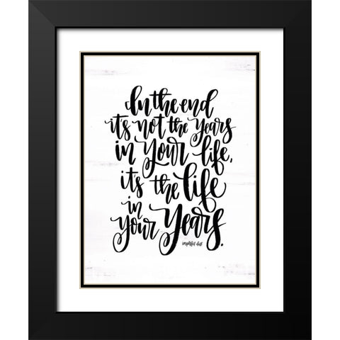 Life in Your Years Black Modern Wood Framed Art Print with Double Matting by Imperfect Dust