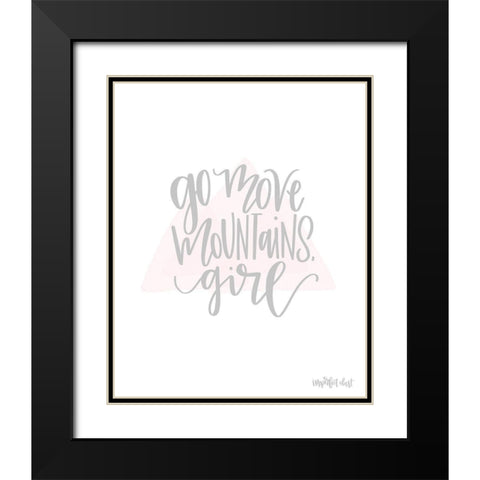 Go Move Mountains Girl Black Modern Wood Framed Art Print with Double Matting by Imperfect Dust