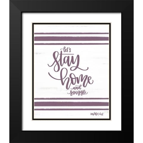 Stay Home and Snuggle Black Modern Wood Framed Art Print with Double Matting by Imperfect Dust