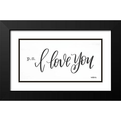 P.S. I Love You Black Modern Wood Framed Art Print with Double Matting by Imperfect Dust