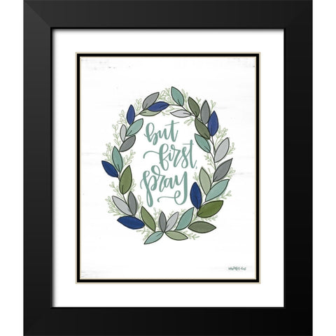 But First Pray Wreath   Black Modern Wood Framed Art Print with Double Matting by Imperfect Dust