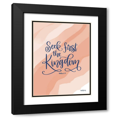 Seek First the Kingdom Black Modern Wood Framed Art Print with Double Matting by Imperfect Dust