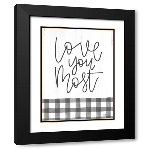 Love You Most   Black Modern Wood Framed Art Print with Double Matting by Imperfect Dust
