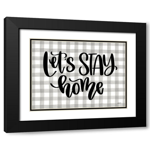 Lets Stay Home Black Modern Wood Framed Art Print with Double Matting by Imperfect Dust