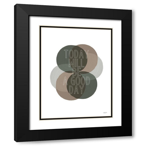 Today Will Be a Good Day    Black Modern Wood Framed Art Print with Double Matting by Imperfect Dust