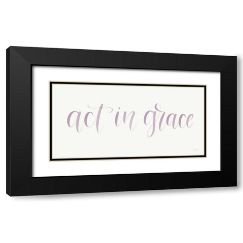 Act in Grace Black Modern Wood Framed Art Print with Double Matting by Imperfect Dust