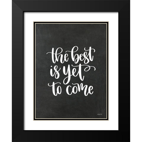 The Best is Yet to Come Black Modern Wood Framed Art Print with Double Matting by Imperfect Dust