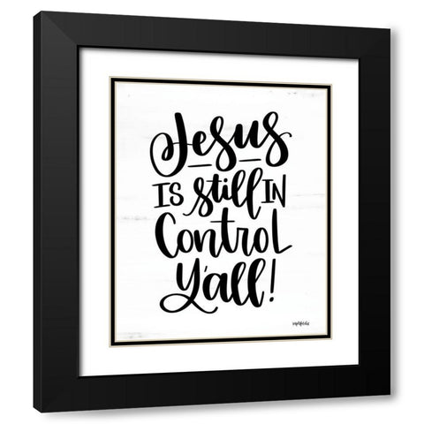 Jesus is Still in Control Yall Black Modern Wood Framed Art Print with Double Matting by Imperfect Dust