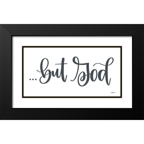 But Godâ€¦ Black Modern Wood Framed Art Print with Double Matting by Imperfect Dust