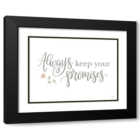 Always Keep Your Promises    Black Modern Wood Framed Art Print with Double Matting by Imperfect Dust