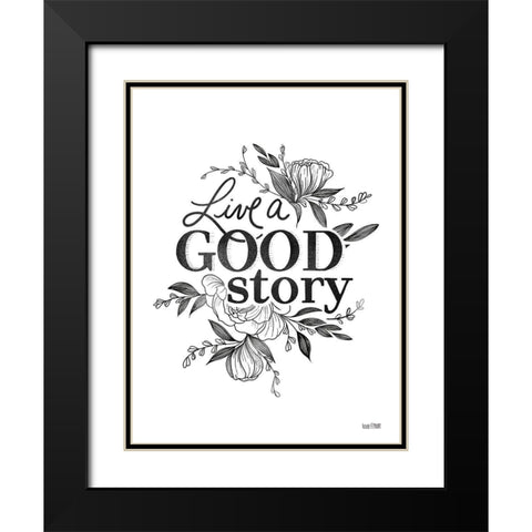 Live a Good Story   Black Modern Wood Framed Art Print with Double Matting by House Fenway