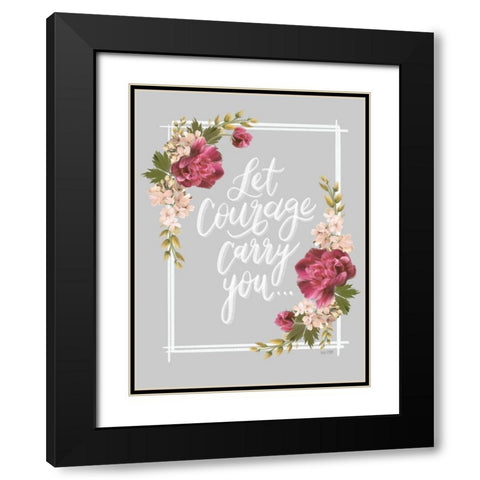 Let Courage Carry You Black Modern Wood Framed Art Print with Double Matting by House Fenway